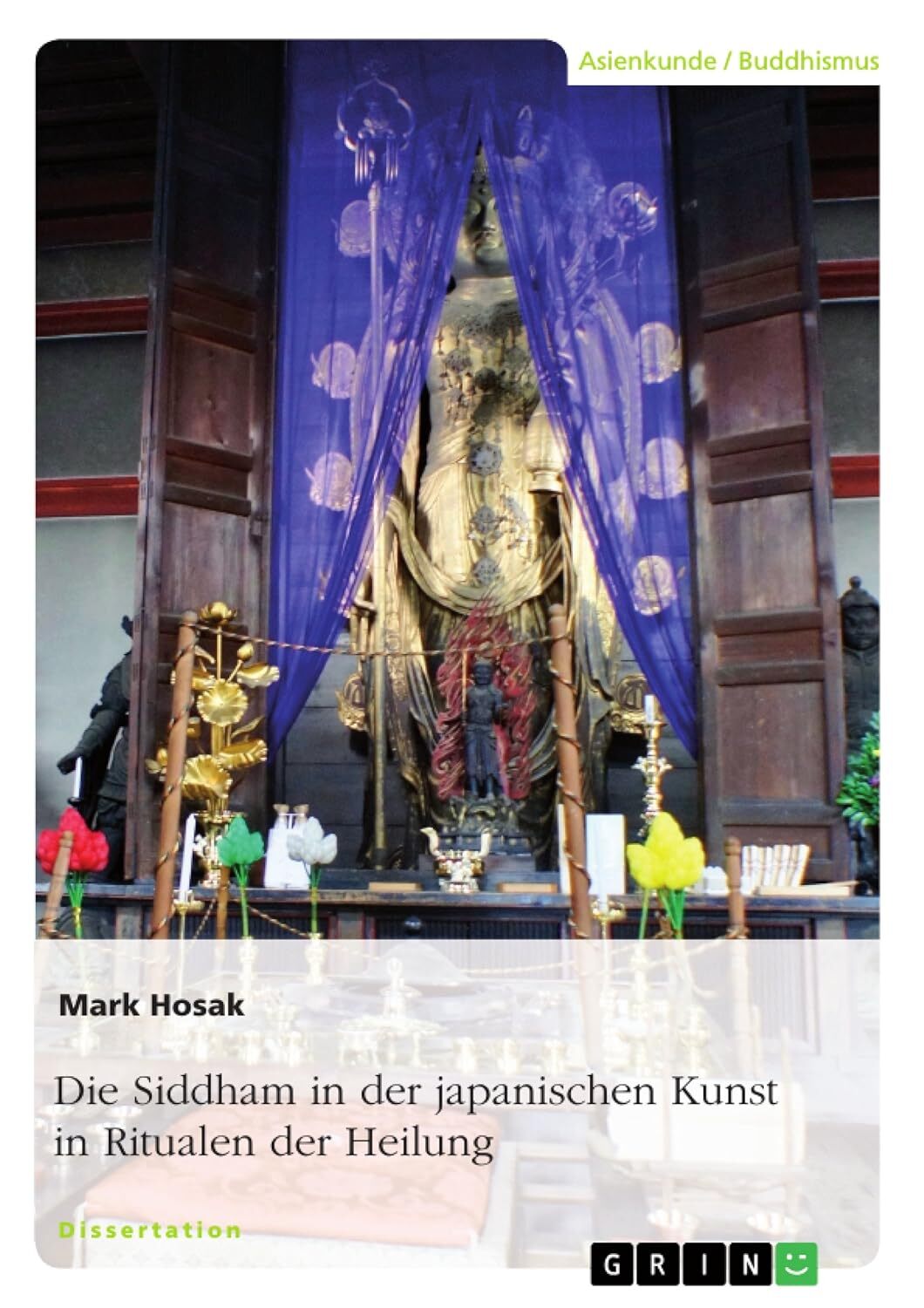 Die Siddham in der japanischen Kunst in Ritualen der Heilung · Dissertation Dr. Mark Hosak · GRIN Verlag